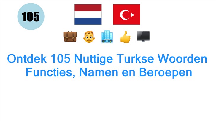 Ontdek 105 Nuttige Turkse Woorden: Functies, Namen en Beroepen